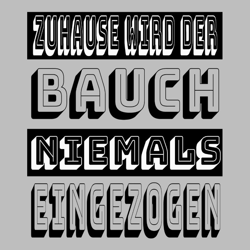 Zuhause wird der Bauch niemals eingezogen