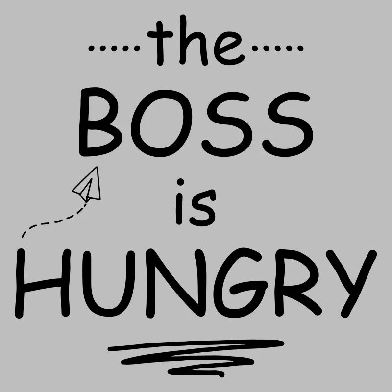 The Boss is hungry