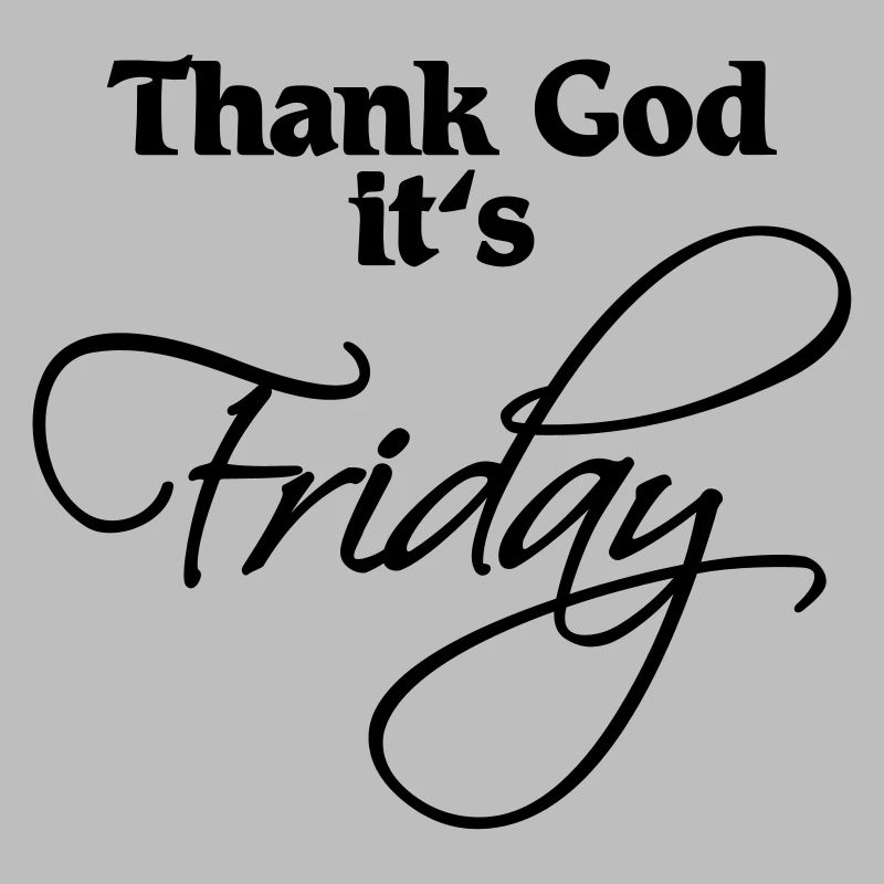 Thank God it's Friday