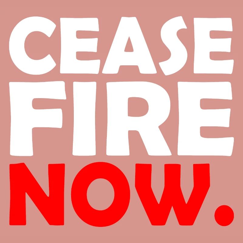 Ceasefire now