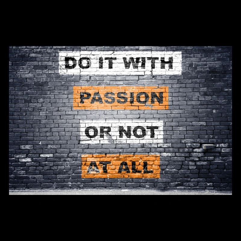 Tun Sie es mit Leidenschaft oder sagen Sie gar nicht Schriftzug