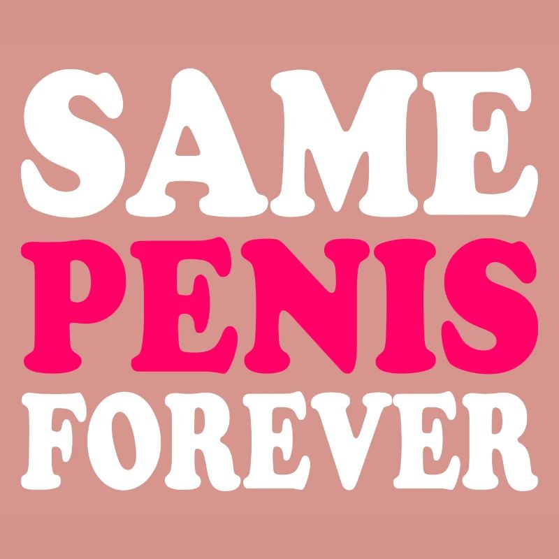 Same penis forever