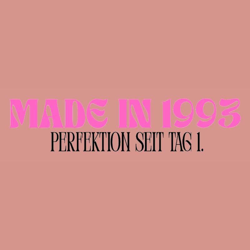 Made in 1993 - Perfektion seit Tag 1