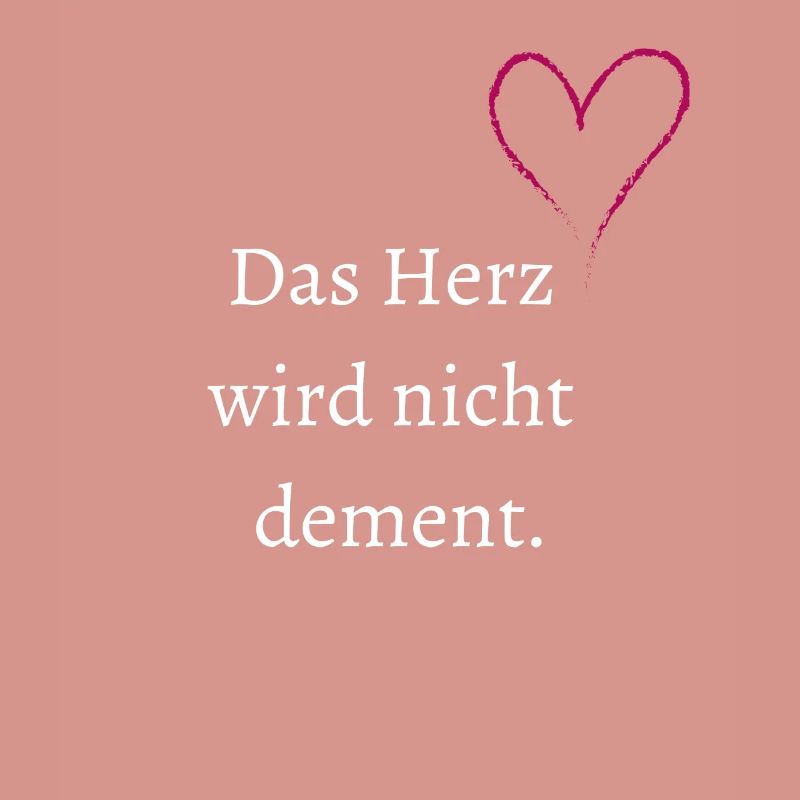 Das Herz wird nicht dement.