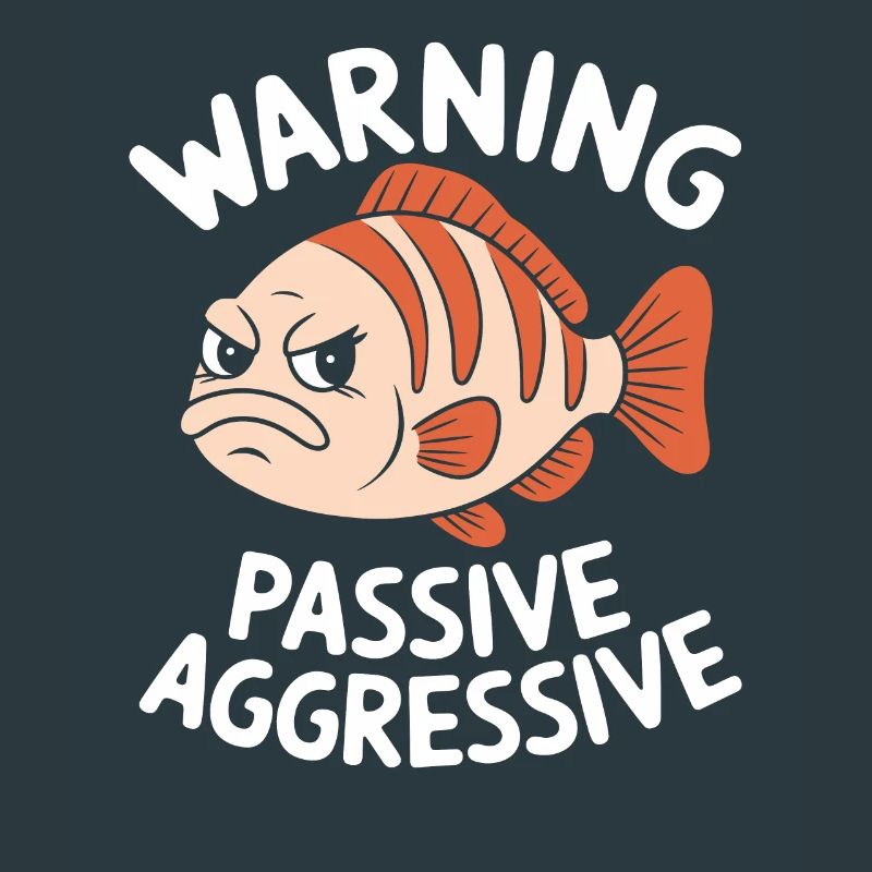 Warning Passive Aggressive Fish Humor