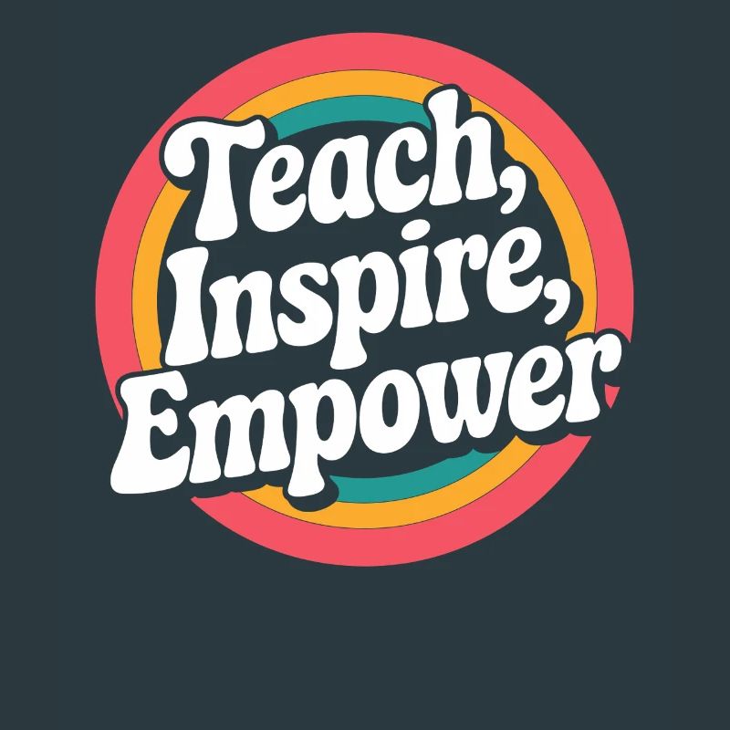 Teachers: Teaching, Inspire, Empower