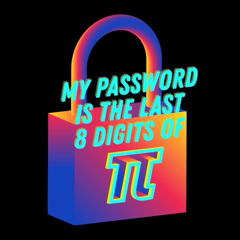 Mon mot de passe est le dernier 8 chiffres de Pi Math Nerd