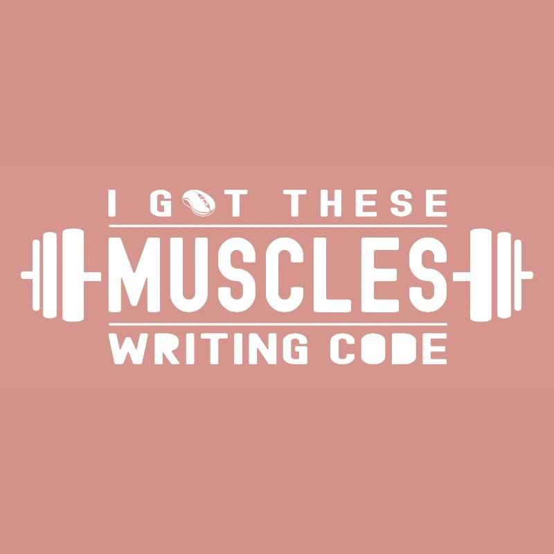 I Got These Muscles Writing Code for Geek and Nerd