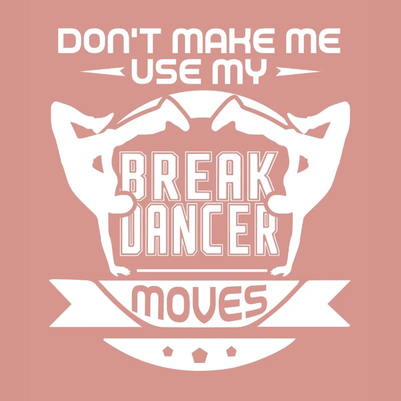 Don't Make Me Use My Breakdancer Move