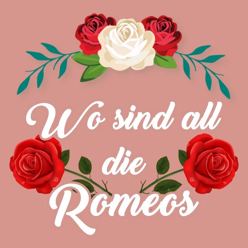 Wo sind all die Romeos – Romantisches Statement