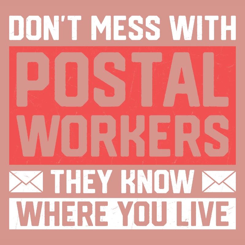 Don't Mess With Postal Workers Mail Mailman
