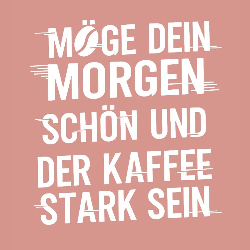 Möge Dein Morgen Stark Sein Kaffee