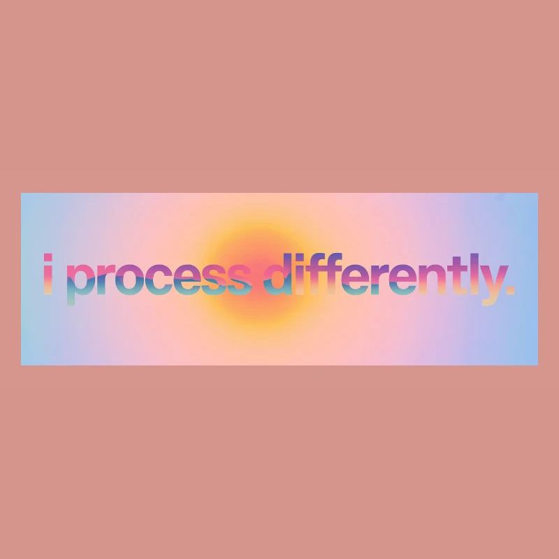 I process differently