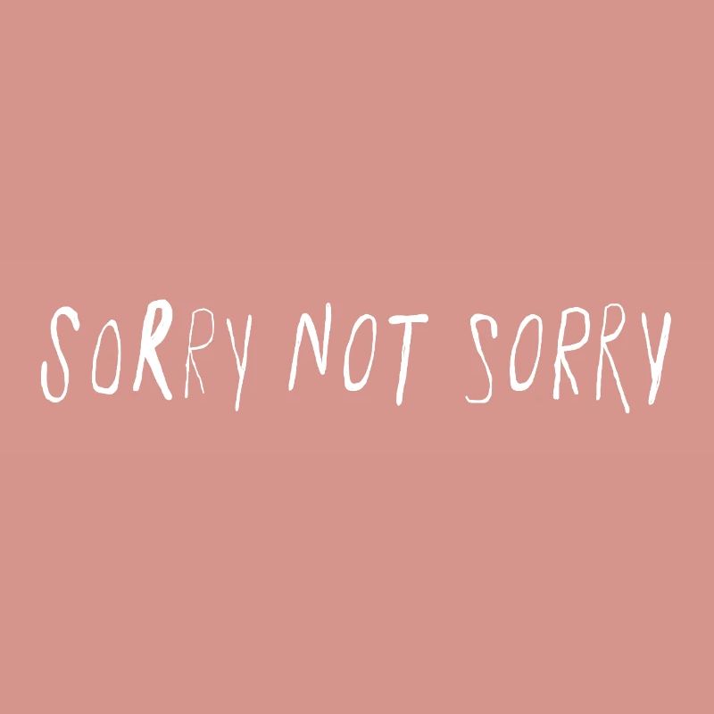Sorry Not Sorry Minimal Statement Spruch