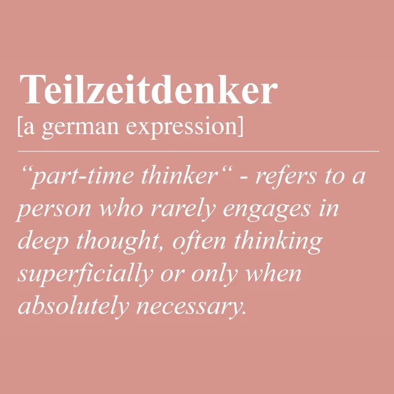 Part-Time Thinker Funny German Idiom