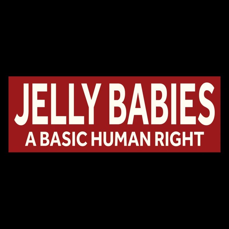 JELLY BABIES - A BASIC HUMAN RIGHT