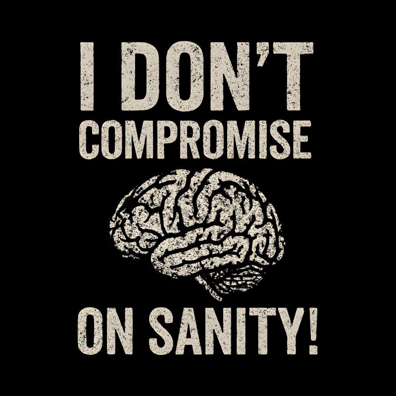 No Compromise on Sanity