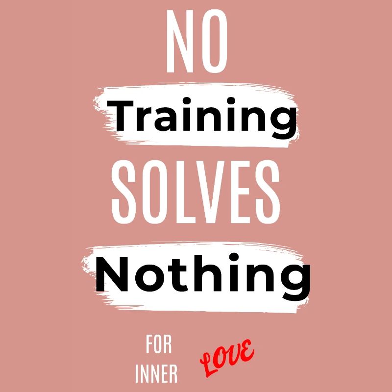 Inspirational No Training Solves Nothing Message