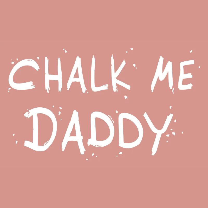 Chalk Me Daddy - Boulder/ Climbing Pun