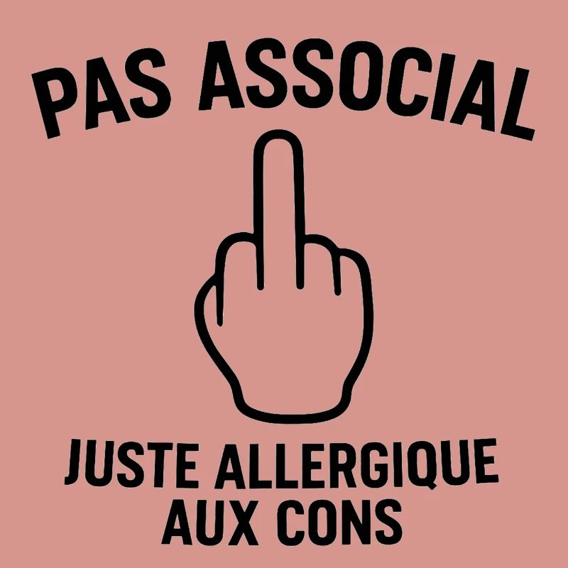 Pas associal, juste allergique aux cons