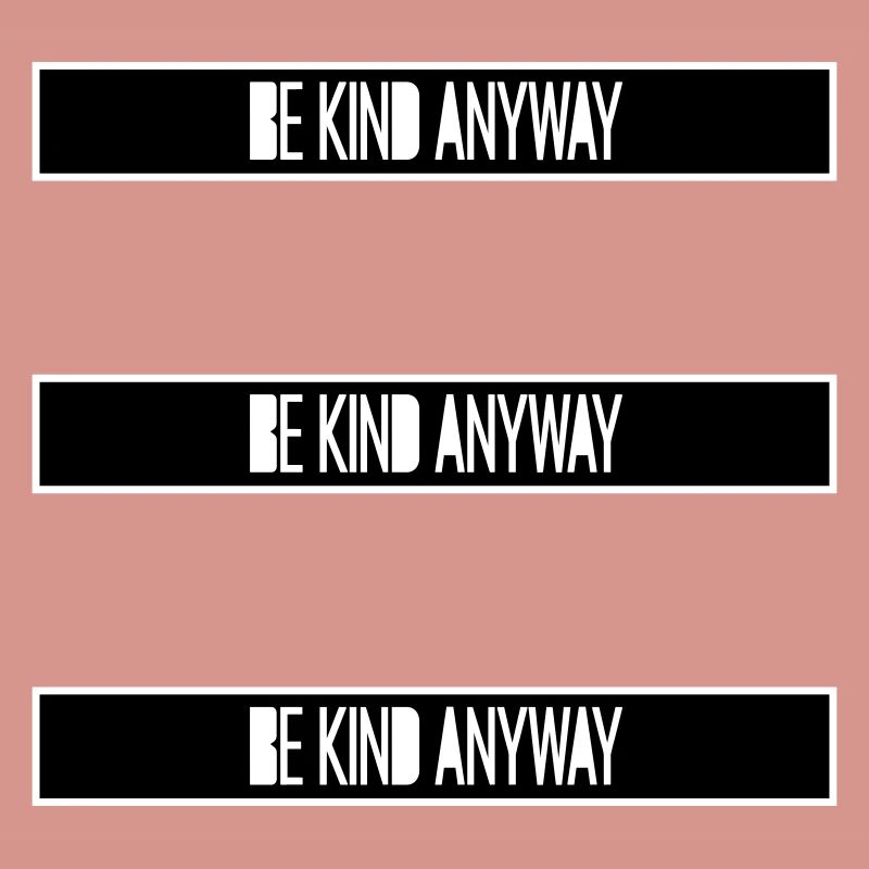 Be Kind Anyway Freundlichkeit Statement Spruch