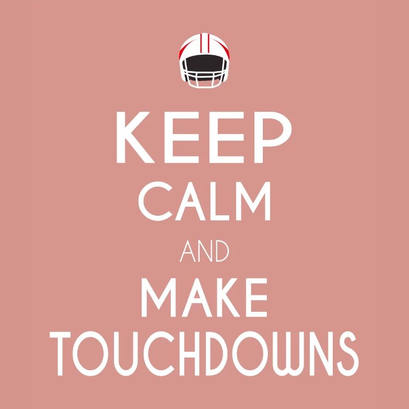 Keep Calm and Make Touchdowns