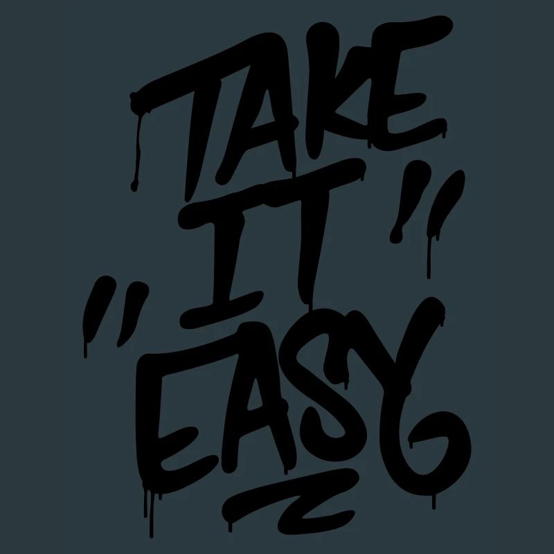 Take it easy