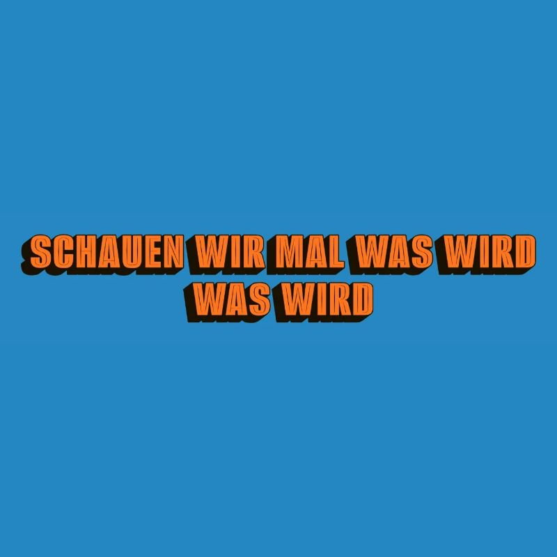 Schauen wir mal was wird - was wird