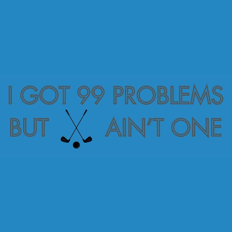 99 Problems - Golf