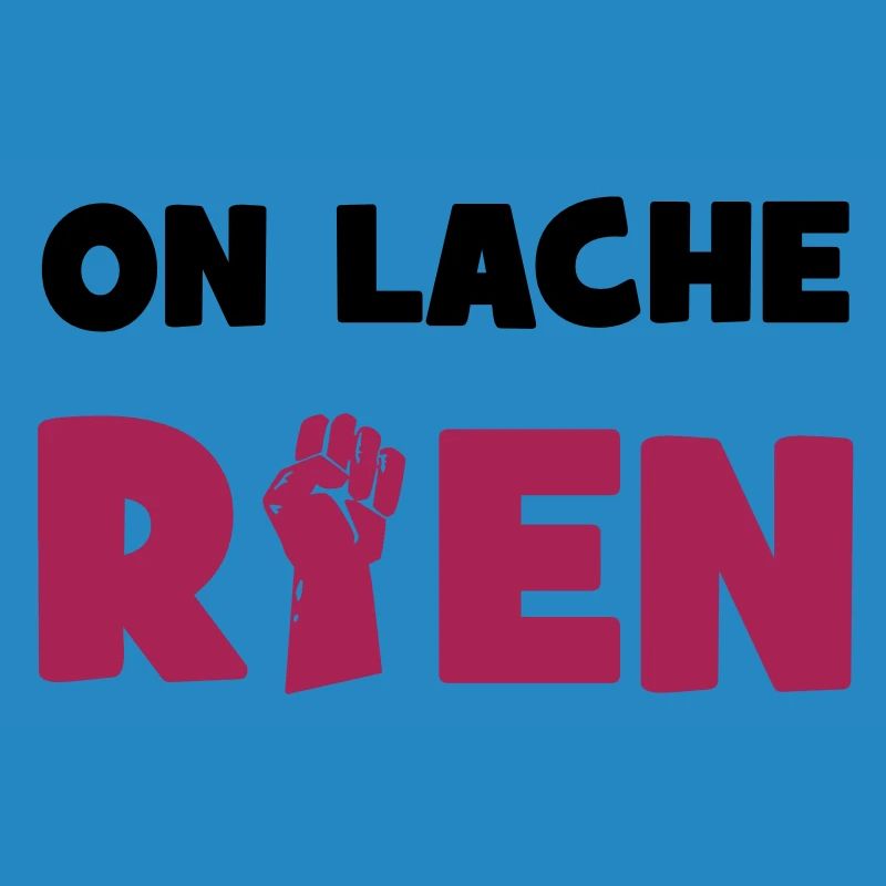 On lâche rien !