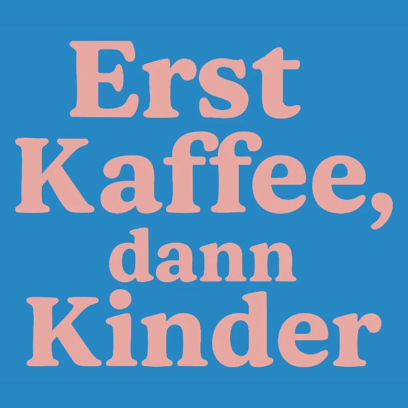 Erst Kaffee, Dann Kinder (rosa)