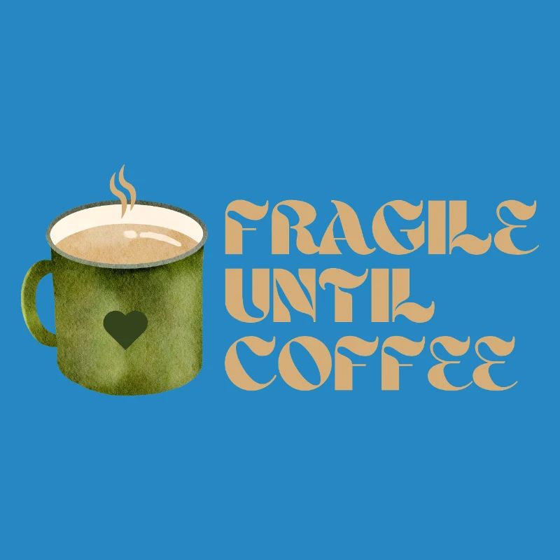 Fragile Until Coffee – Lustiges Kaffee-Design