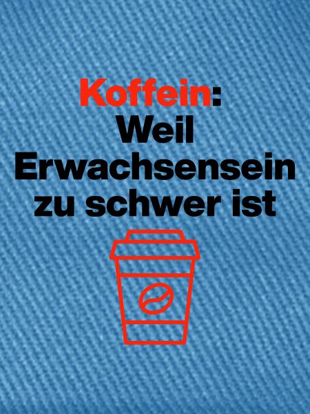  Koffein, Erwachsensein ist schwer. Kaffeeliebe