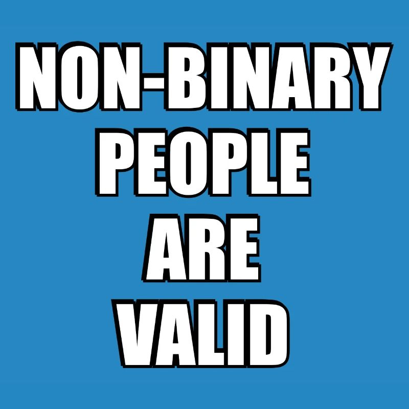 Non Binary People Are Valid