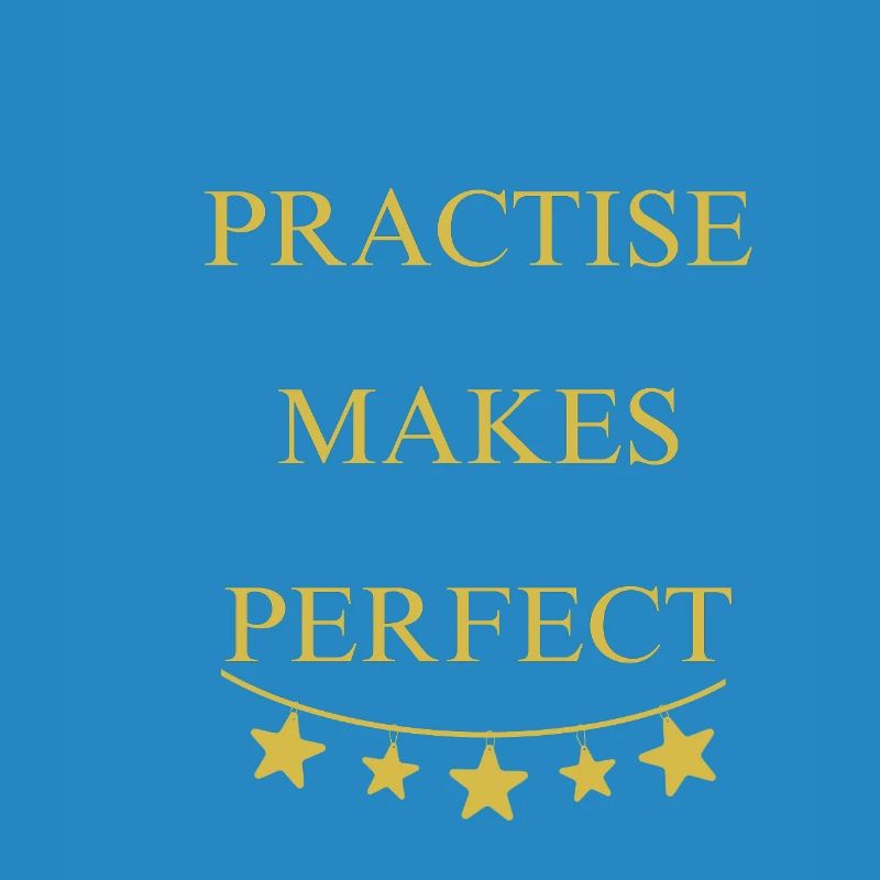 Practise makes perfect