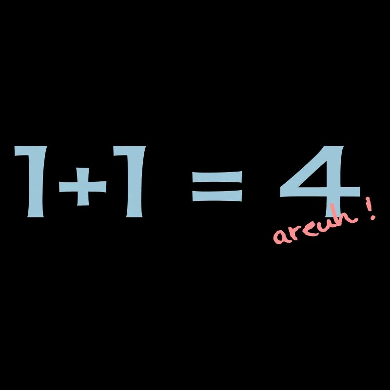 1 + 1 = 4