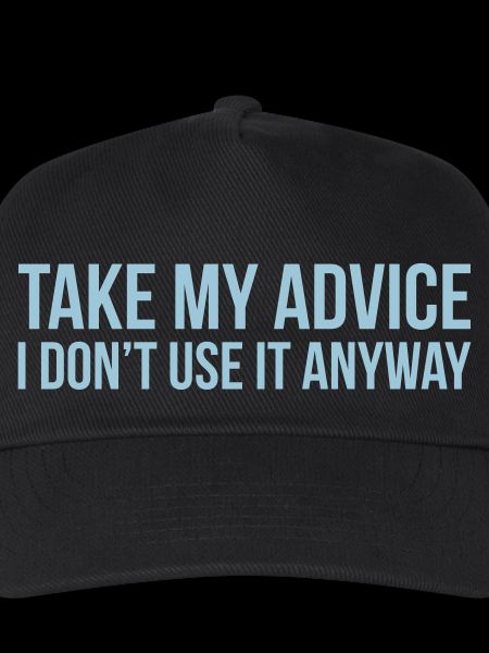 Take my advice