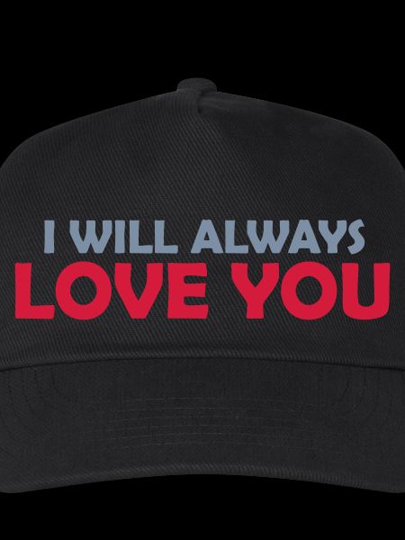 I will always love