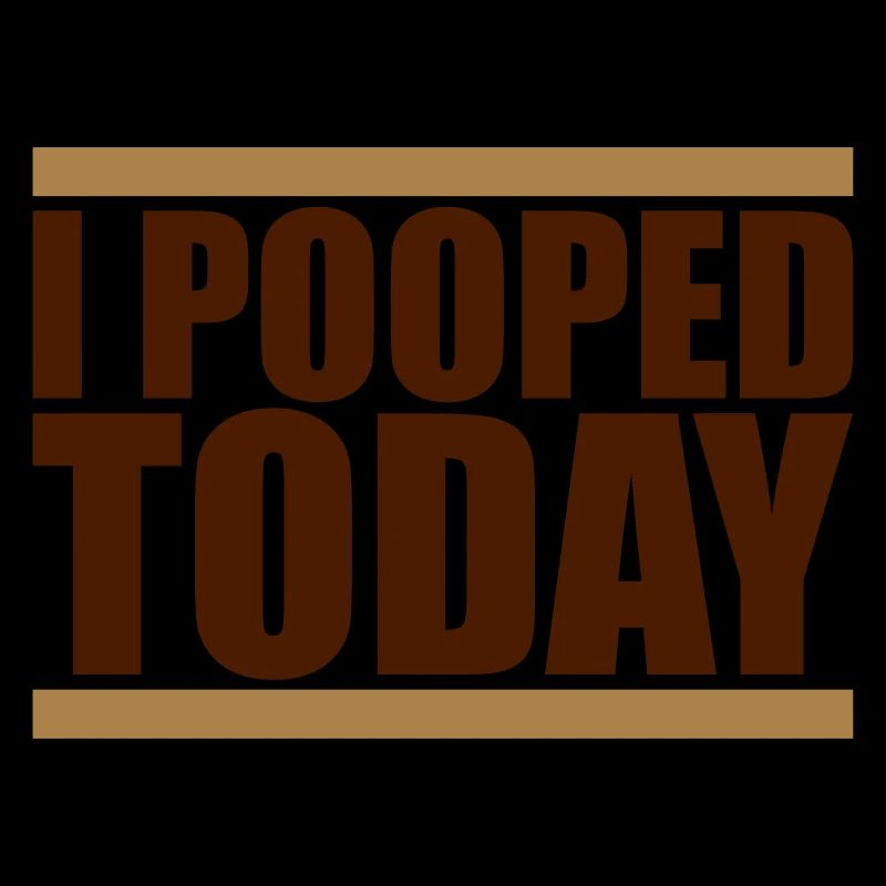 J'ai fais caca aujourd'hui