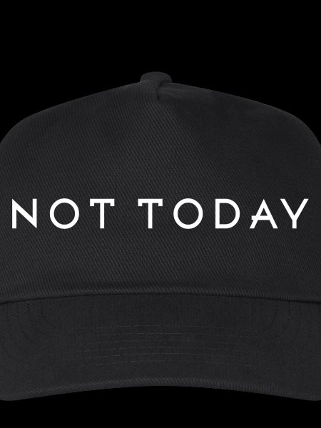 Not today
