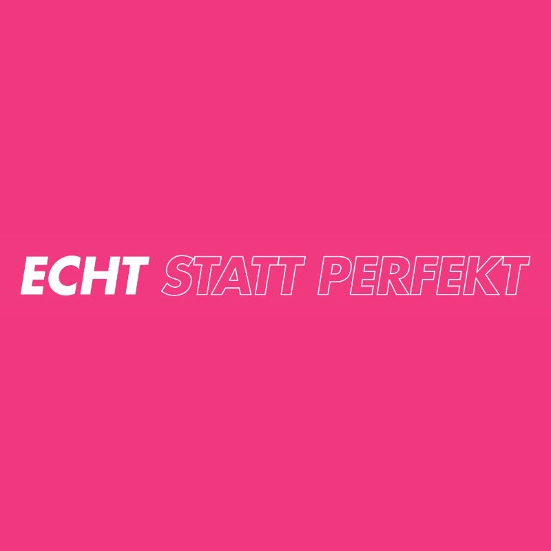 Echt statt perfekt
