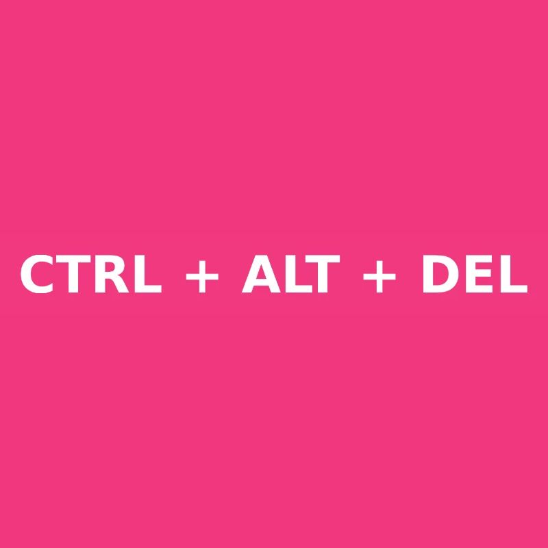 CTRL + ALT + DEL