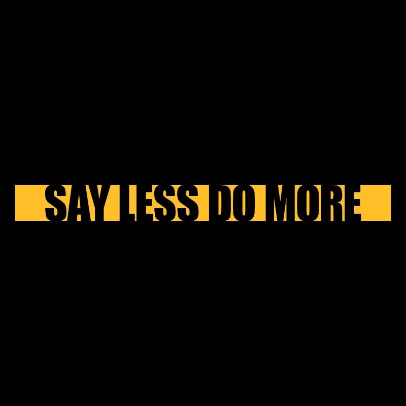 say less do more