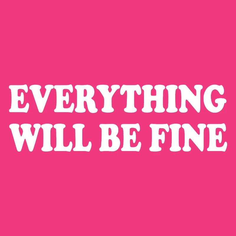 everything will be fine