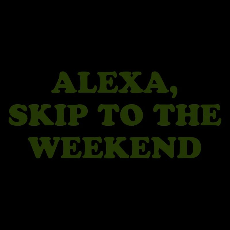 Alexa, Skip to the Weekend