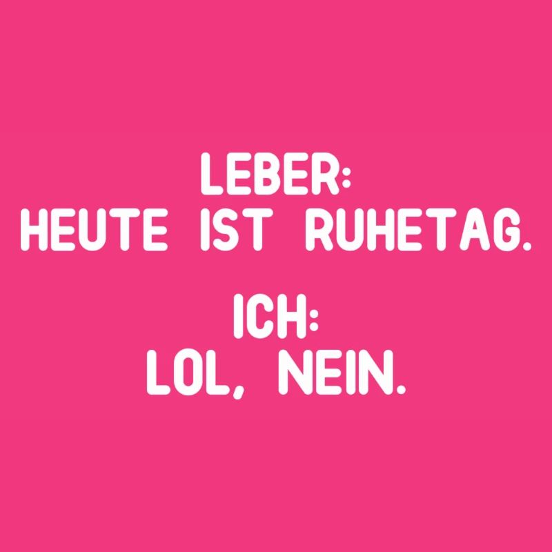 Leber hat Ruhetag