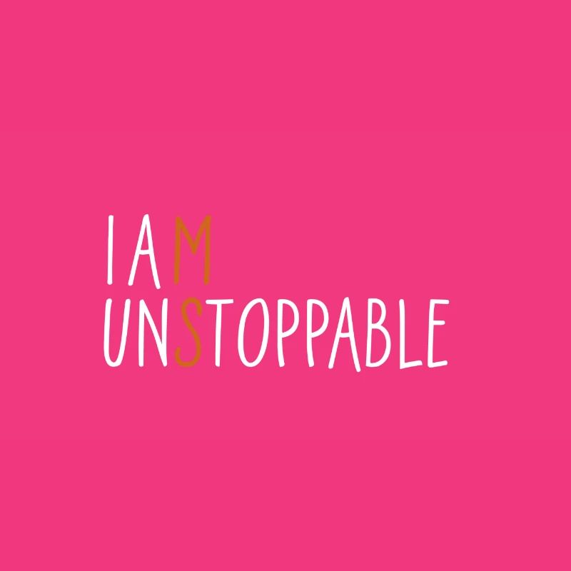 I am unstoppable