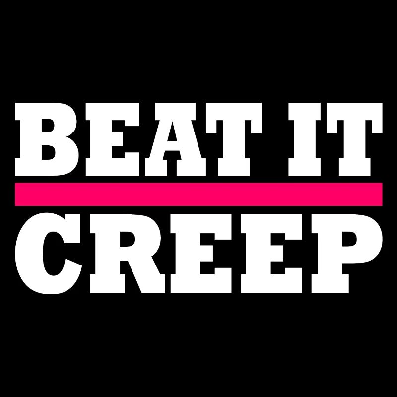 Beat it creep