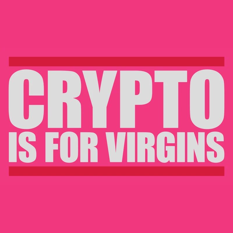 crypto is for virgins