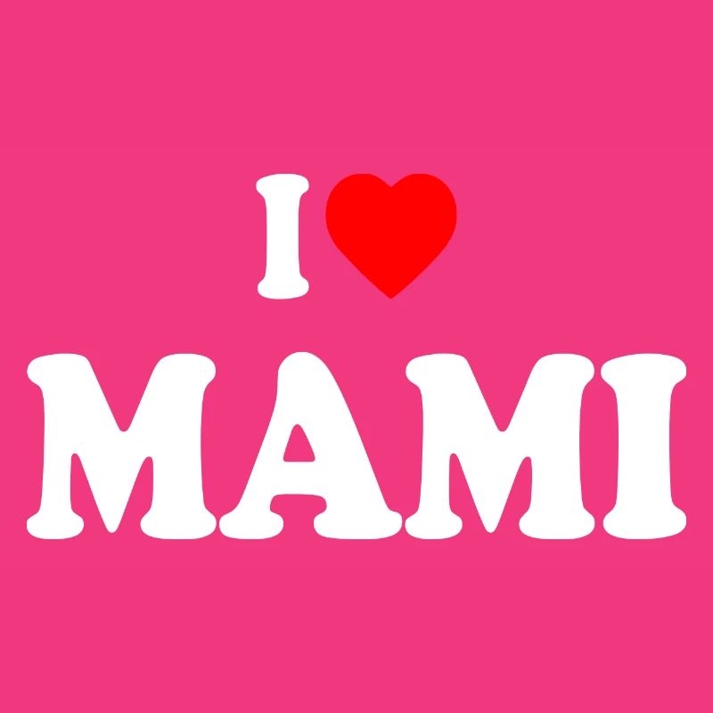 I love mami